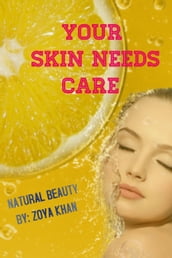 YOUR SKIN NEEDS CARE