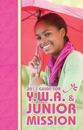 Y.W.A. and Junior Women s Mission Guide 1st Quarter 2013