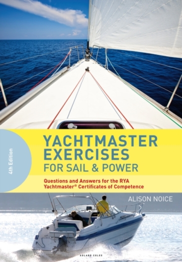 Yachtmaster Exercises for Sail and Power - Alison Noice