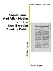 Yacub Sannu , Abd Allah Nadim and the New Egyptian Reading Public