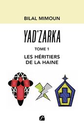 Yad zarka - Tome 1 : les héritiers de la haine