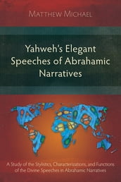 Yahweh s Elegant Speeches of the Abrahamic Narratives