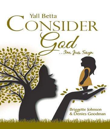 Yall Betta Consider God...Im Jus Sayn - Briggette Johnson - Denies Goodman
