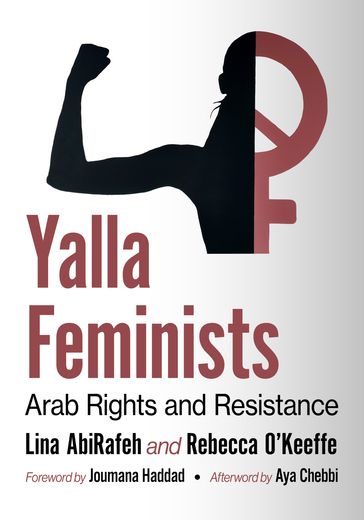 Yalla Feminists - Lina AbiRafeh - Rebecca OKeeffe