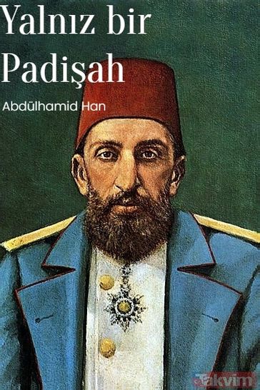 Yalnz Bir Padiah - Abdülhamid Han - Ahmed Beyefendi Han