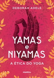Yamas e Niyamas  A Ética do Yoga