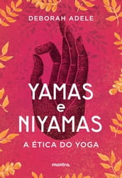 Yamas e Niyamas A Ética do Yoga