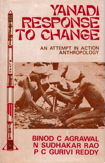 Yanadi Response to Change: An Attempt in Action Anthropology - Binod C. Agrawal - N Sudhakar Rao - P. C. Gurivi Reddy