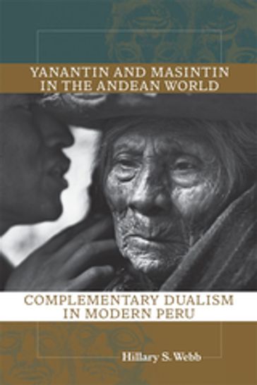 Yanantin and Masintin in the Andean World - Hillary S. Webb