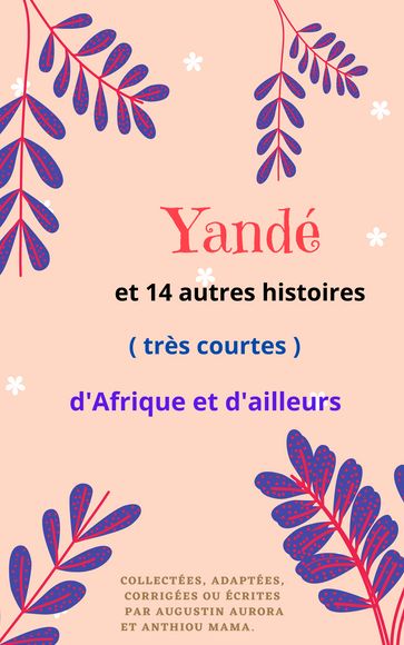 Yandé et 14 autres histoires et contes (très courts) d'Afrique et d'ailleurs. - Augustin Aurora