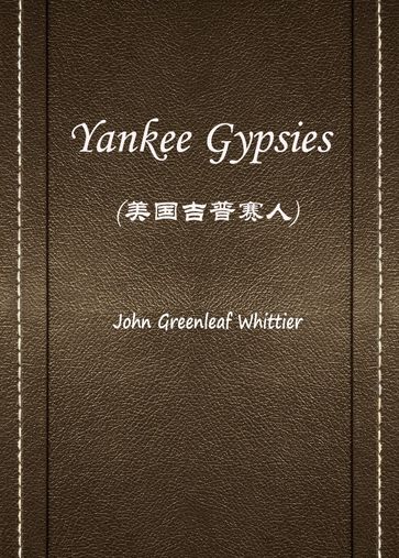 Yankee Gypsies() - John Greenleaf Whittier