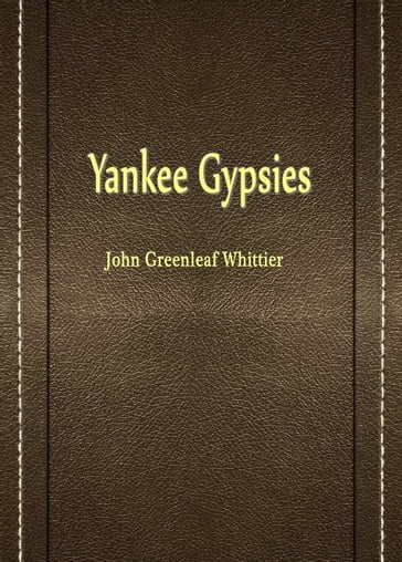Yankee Gypsies - John Greenleaf Whittier