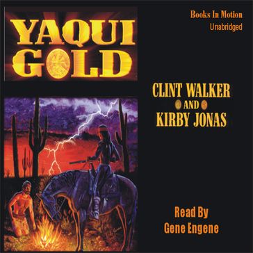 Yaqui Gold - Clint Walker - Kirby Jonas