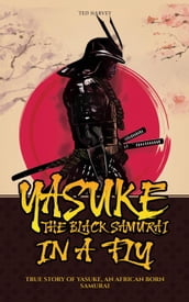 Yasuke, The Black Samurai, in a fly : True Story of Yasuke, an African Born Samurai