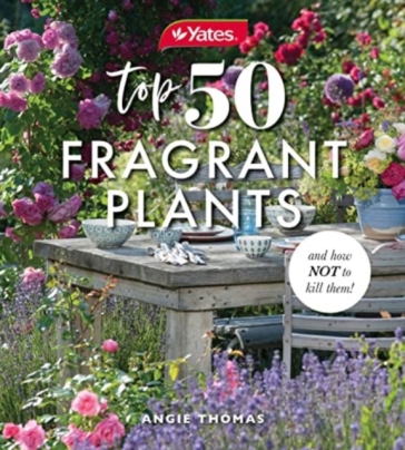 Yates Top 50 Fragrant Plants and How Not to Kill Them! - Yates - Angela Thomas