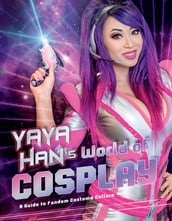 Yaya Han s World of Cosplay