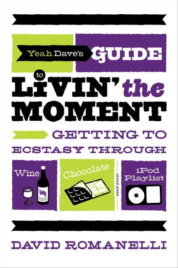 Yeah Dave's Guide to Livin' the Moment - David Romanelli