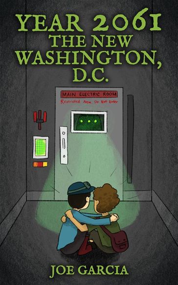 Year 2061: The New Washington, D.C. (a fantasy adventure full-length chapter books for kids) - Joe Garcia