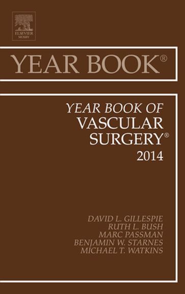 Year Book of Vascular Surgery 2014 - David L Gillespie - MD - RVT - FACS