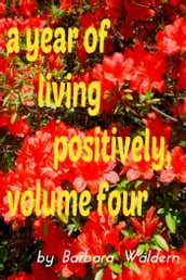 A Year of Living Positively-Volume 4
