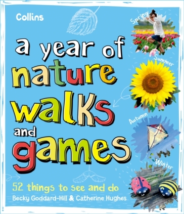 A Year of Nature Walks and Games - Collins Kids - Becky Goddard Hill - Catherine Hughes