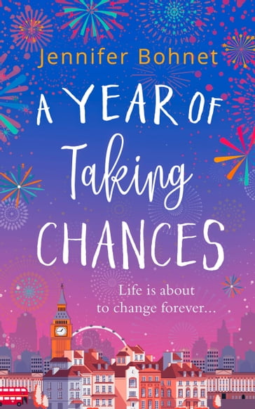 A Year of Taking Chances: A gorgeously uplifting, feel good read - Jennifer Bohnet