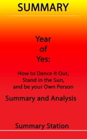 Year of Yes: How to Dance It Out, Stand In the Sun and Be Your Own Person   Summary