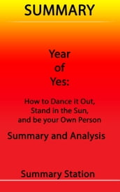 Year of Yes: How to Dance It Out, Stand In the Sun and Be Your Own Person Summary
