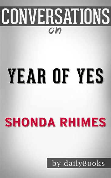 Year of Yes: How to Dance It Out, Stand In the Sun and Be Your Own Person byShonda Rhimes   Conversation Starters - dailyBooks