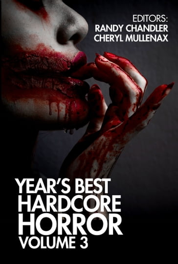 Year's Best Hardcore Horror Volume 3 - Brian Hodge - Cheryl Mullenax - Matt Shaw - Randy Chandler - Ryan Harding - Smith Scott - Tim Curran