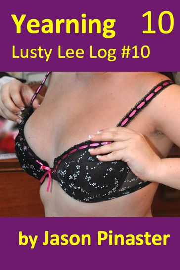 Yearning, Lusty Lee Log #10 - Jason Pinaster