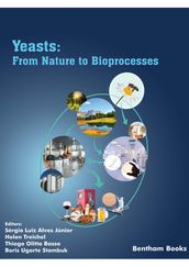 Yeasts: From Nature to Bioprocesses Mycology: Current and Future Developments