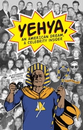 Yehya, An American Dream, A Celebrity Insider