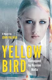 Yellow Bird : Kidnapped by Russian Mafia