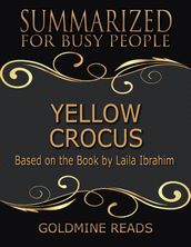 Yellow Crocus - Summarized for Busy People: Based On the Book By Laila Ibrahim