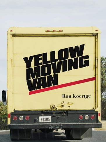 Yellow Moving Van - Ron Koertge