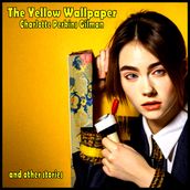 Yellow Wallpaper, The - and other stories