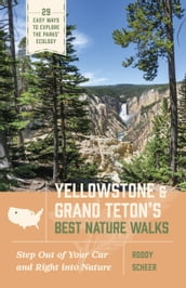 Yellowstone and Grand Teton s Best Nature Walks