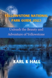 Yellowstone national park guide 2023.
