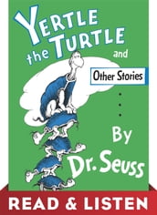 Yertle the Turtle and Other Stories: Read & Listen Edition