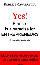 Yes, France is a paradise for entrepreneurs