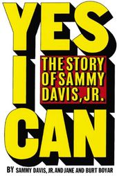 Yes I Can: the story of Sammy Davis Jr