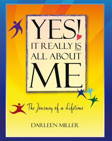 Yes! It Really Is All About Me - Darleen Miller