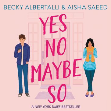 Yes No Maybe So - Becky Albertalli - Aisha Saeed