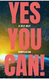 Yes You Can! - 50 Classic Self-Help Books That Will Guide You and Change Your Life