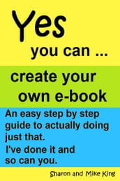 Yes You Can: Create Your Own E-book