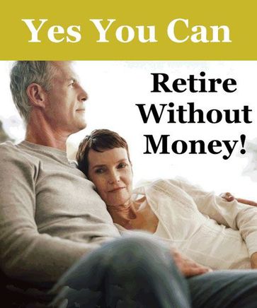 Yes You Can Retire Without Money - Juanito Ferrero