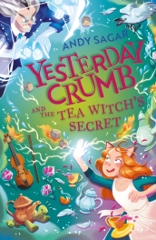 Yesterday Crumb and the Tea Witch s Secret