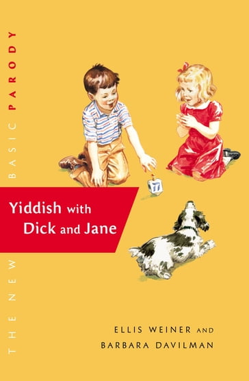 Yiddish with Dick and Jane - Barbara Davilman - Ellis Weiner