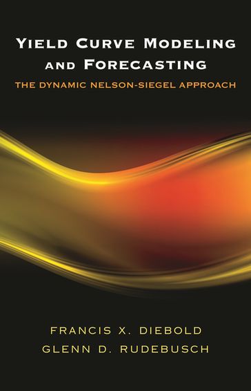 Yield Curve Modeling and Forecasting - Francis X. Diebold - Glenn D. Rudebusch